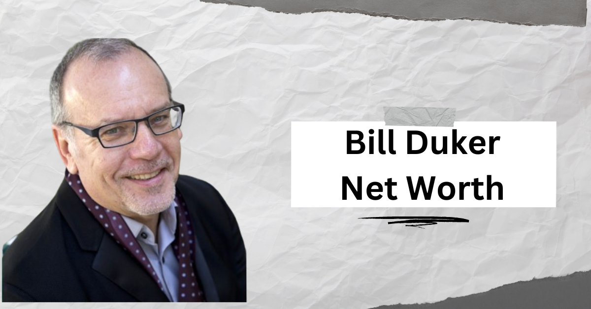Bill Duker Net Worth 2024 – Assets, Wikipedia, Wife, Age, Height